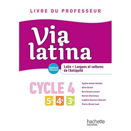 Latin - Langues et cultures de l'Antiquité 5e 4e 3e Cycle 4 Via Latina. Livre du professeur, Edition