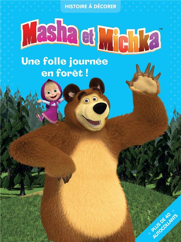 MASHA ET MICHKA - HISTOIRE A DECORER - UNE FOLLE JOURNEE EN FORET !