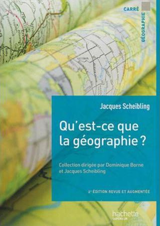 Qu'est-ce que la géographie ? 2e édition revue et augmentée
