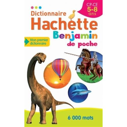 Dictionnaire Hachette Benjamin de poche. CP-CE 5-8 ans
