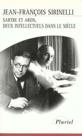 SARTRE ET ARON, DEUX INTELLECTUELS DANS LE SIECLE