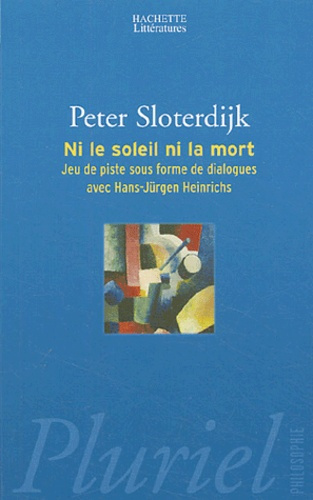 Ni le soleil, ni la mort. Jeu de piste sous forme de dialogues avec Hans-Jürgen Heinrichs
