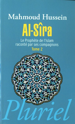 Al-Sîra. Le Prophète de l'Islam raconté par ses compagnons Tome 2