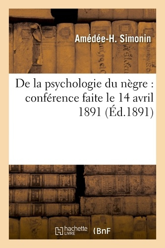 De la psychologie du nègre : conférence faite le 14 avril 1891