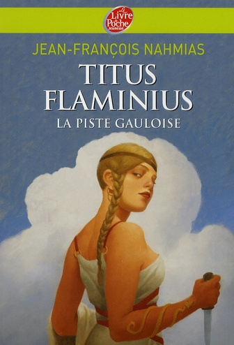 Titus Flaminius Tome 4 : La Piste gauloise