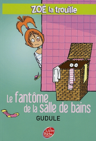 Zoé la trouille Tome 4 : Le fantôme de la salle de bains