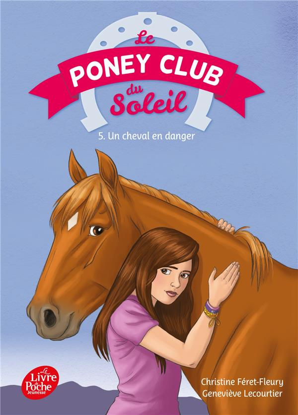 LE PONEY CLUB DU SOLEIL - TOME 5 - UN CHEVAL EN DANGER