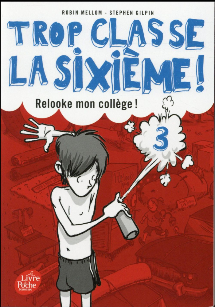 Trop classe la sixième ! Tome 3 : Relooke mon collège !