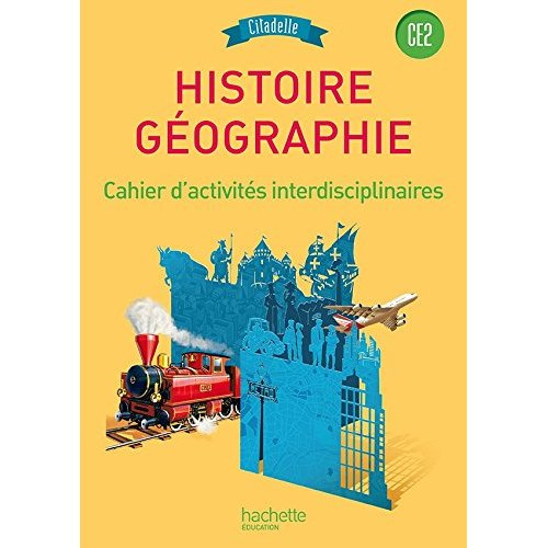 Histoire Géographie CE2. Cahier d'activités interdisciplinaires