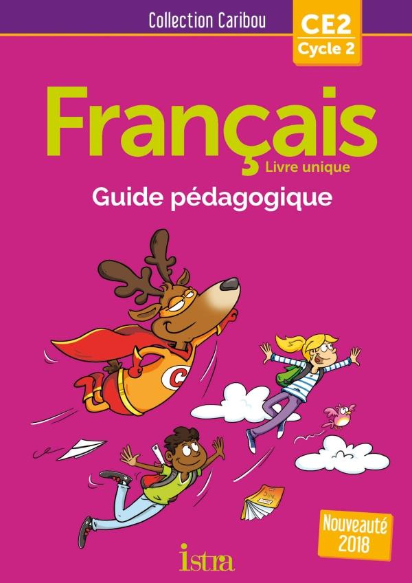 Français CE2 Cycle 2 Caribou. Guide pédagogique, Edition 2018, avec 1 CD audio