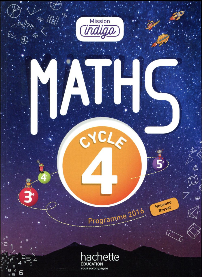 Maths, Cycle 4, 3e-4e-5e, Mission Indigo. Manuel de l'élève, Edition 2017