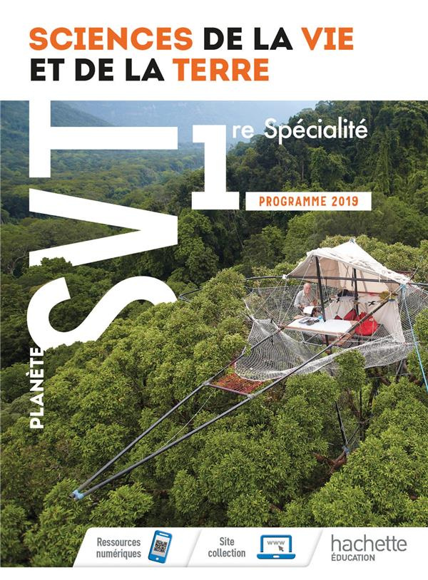Science de la Vie et de la Terre 1re spécialité Planète SVT. Edition 2019
