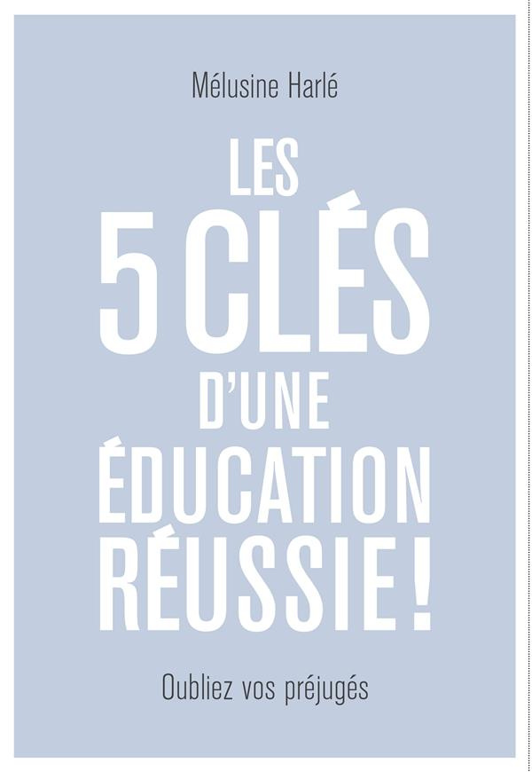 Les 5 clés d'une éducation réussie