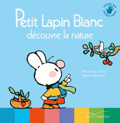 Petit Lapin Blanc : Petit lapin blanc découvre la nature