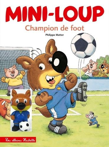 Mini-Loup Tome 7 : Champion de foot. Avec une figurine