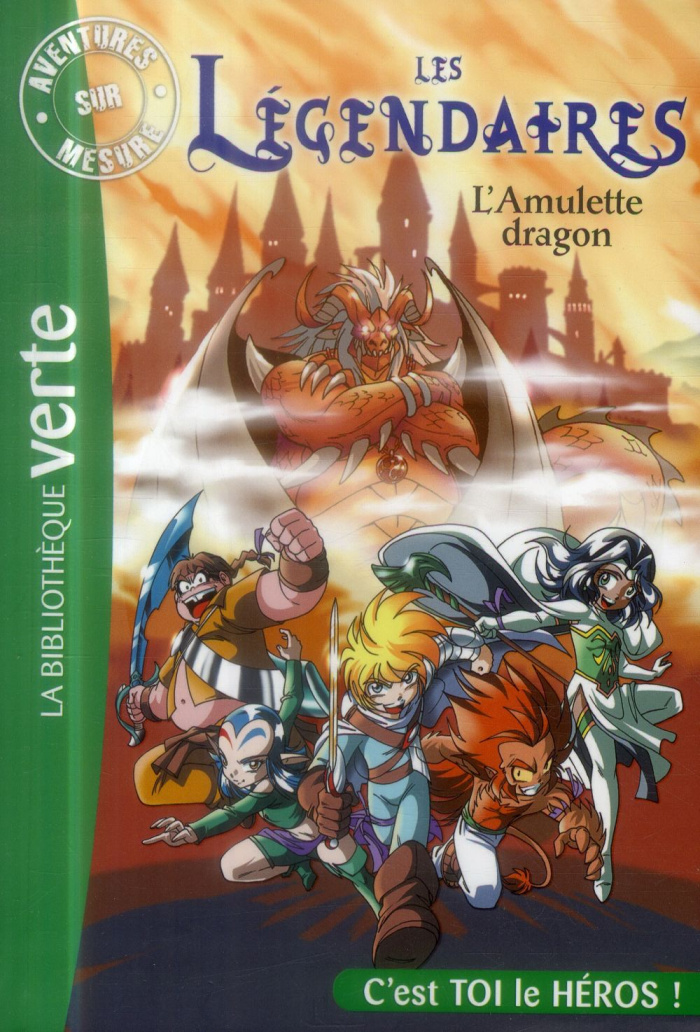 Aventures sur mesure : Les Légendaires. L'amulette Dragon