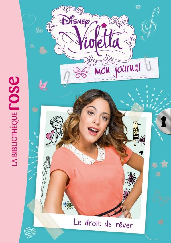 Violetta mon journal/4/Le droit de rêver / Le droit de rêver