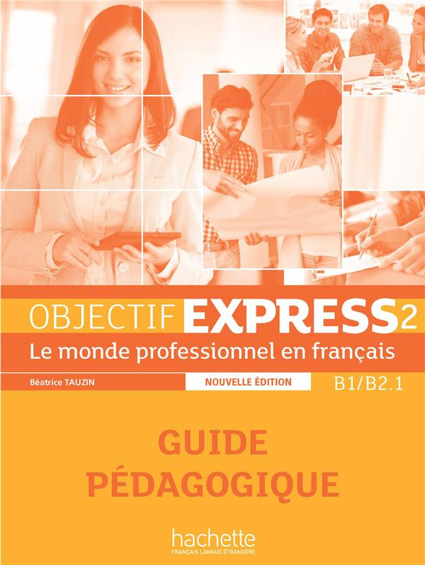 Objectif Express 2 B1/B2.1. Guide pédagogique