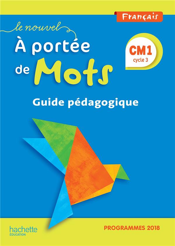 Français CM1 cycle 3 Le Nouvel A portée de mots. Guide pédagogique, Edition 2019