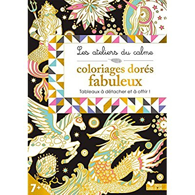 Coloriages dorés fabuleux. Tableaux à détacher et à offrir !