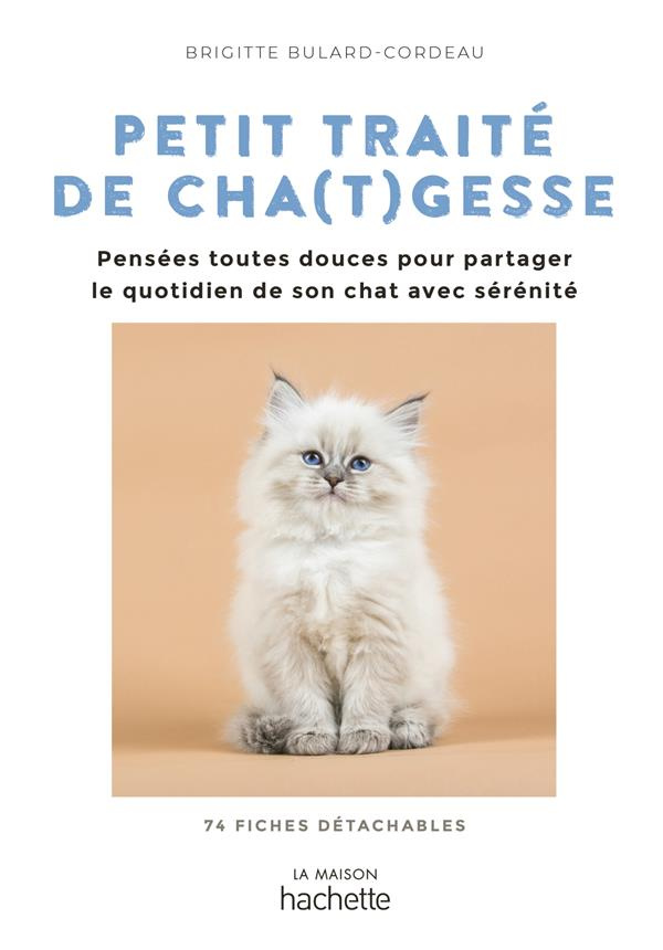 Petit traité de cha(t)gesses. Des pensées toutes douces pour partager le quotidien de son chat avec