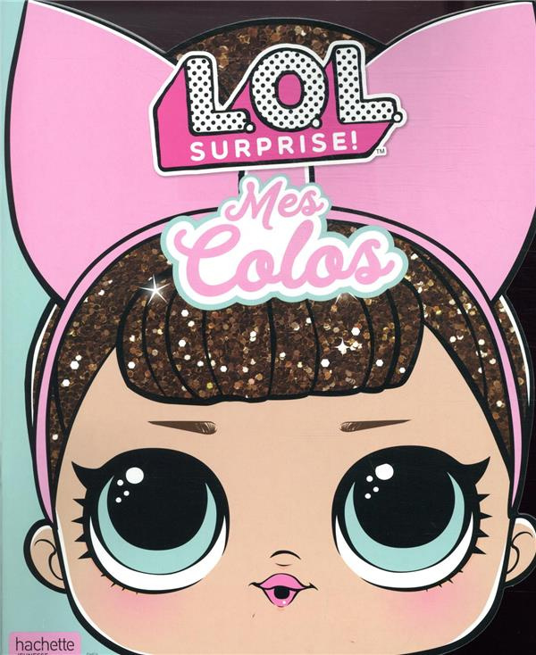 Mes colos L.O.L. Surprise !
