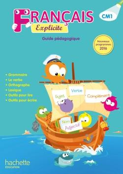 Français CM1 Explicite. Guide pédagogique, Edition 2017
