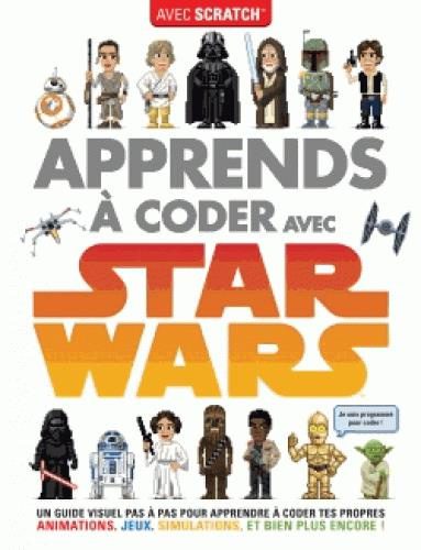 Apprendre à coder avec Star Wars / Un guide visuel pas à pas pour apprendre à coder tes propres anim