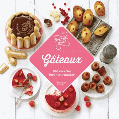 Gâteaux. 100 recettes incontournables