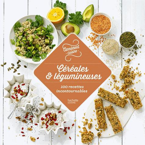 Céréales et légumineuses. 100 recettes pour se faire du bien