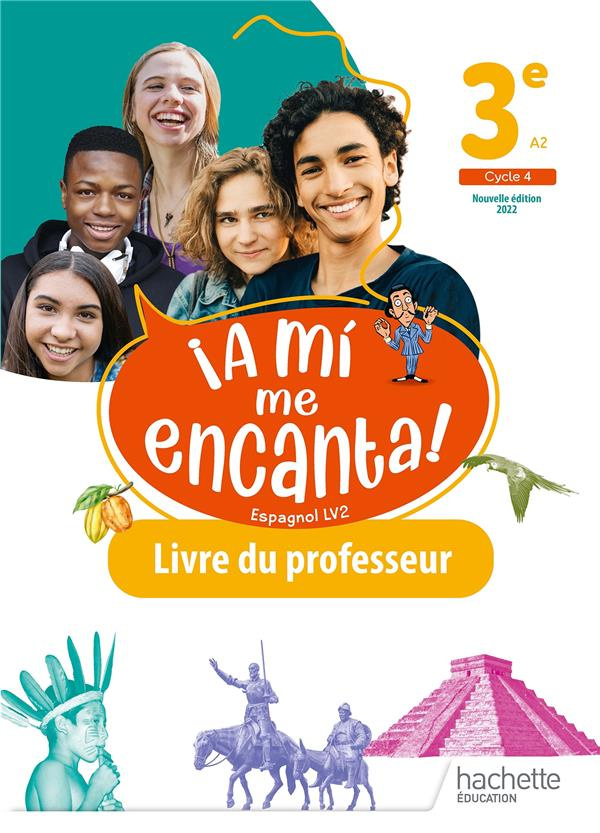 Espagnol 3e LV2 A2 A mi me encanta! Livre du professeur, Edition 2022