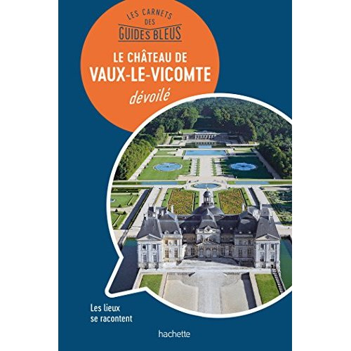 Vaux-le-Vicomte dévoilé