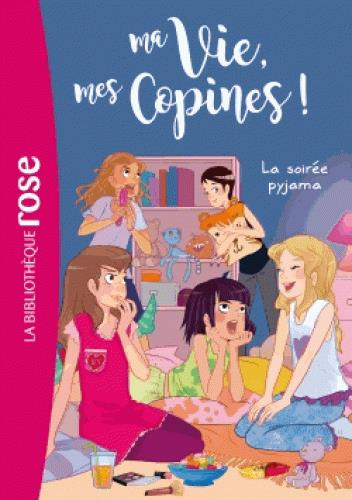 Ma Vie, mes Copines ! Tome 7 : La soirée pyjama