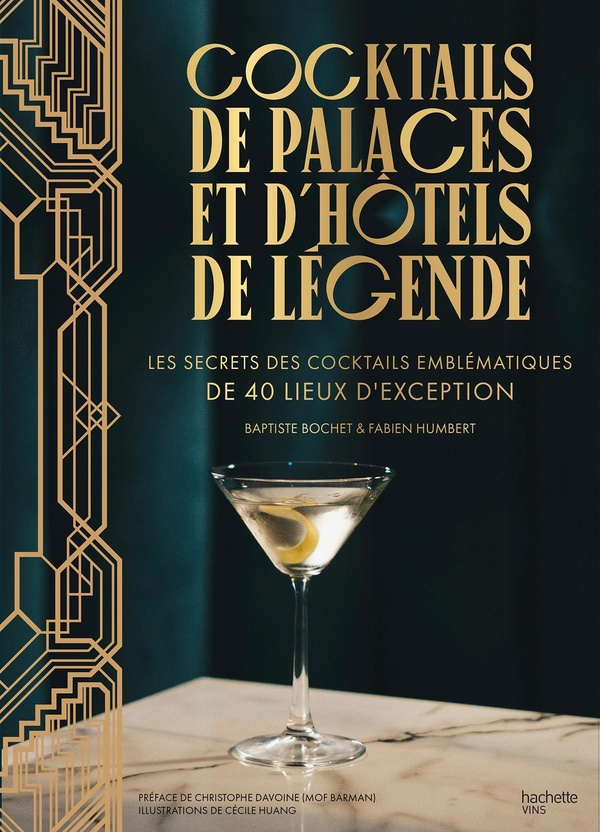 Cocktails de palaces et d'hôtels de légende. Les secrets des cocktails emblématiques de 40 lieux d'e