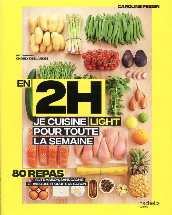 En 2h je cuisine light pour toute la semaine. 80 menus faits maison, sans gâchis et avec des produit