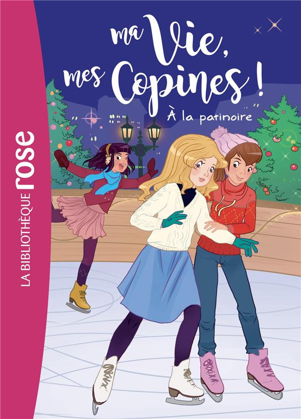 Ma Vie, mes Copines ! Tome 12 : A la patinoire