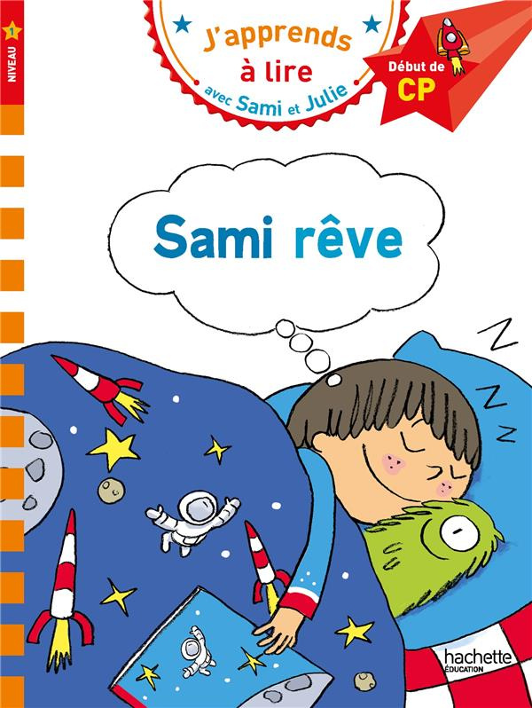 J'apprends à lire avec Sami et Julie : Sami rêve. Début de CP, niveau 1