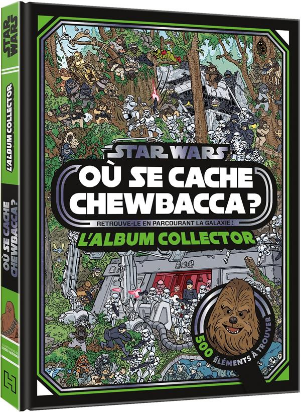 Où se cache Chewbacca ? Cherche et trouve. L'album collector