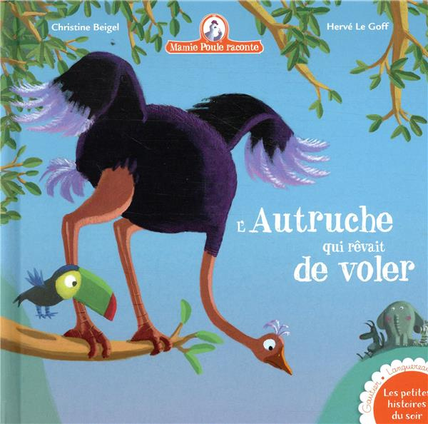 Mamie poule raconte Tome 21 : L'autruche qui rêvait de voler