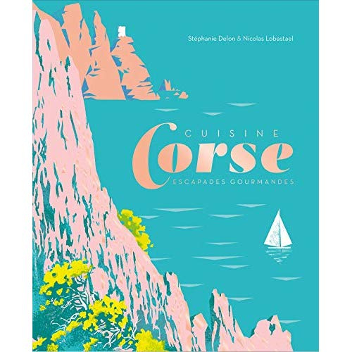 Cuisine corse. Escapades gourmandes