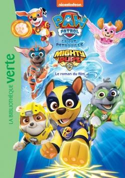 Paw Patrol La Pat' Patrouille : Mighty Rups. Le roman du film