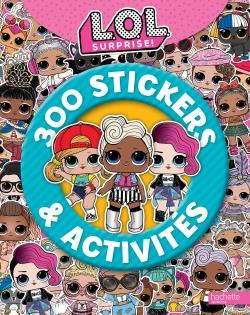 LOL Surprise : 300 stickers & activités