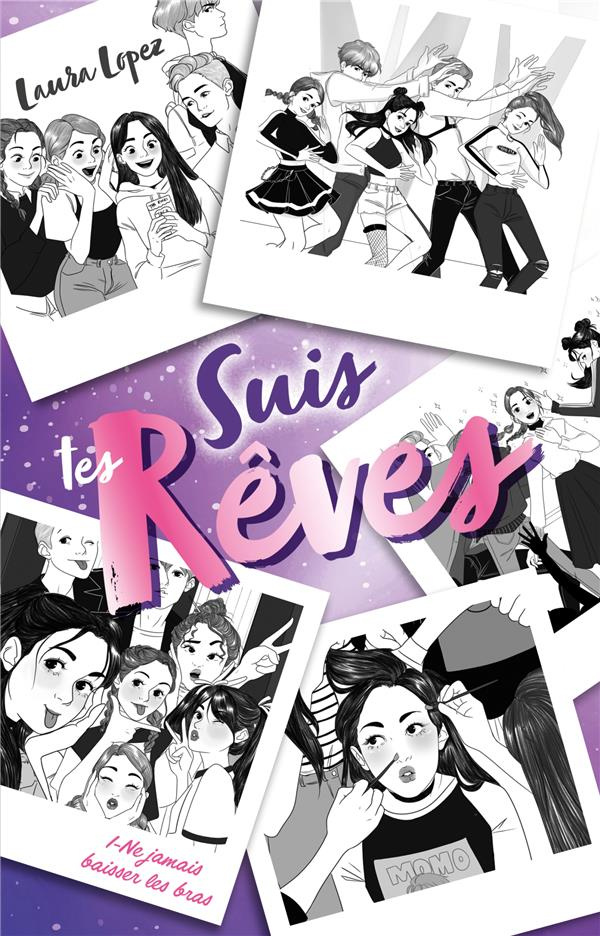 Suis tes rêves Tome 1 : Ne jamais baisser les bras