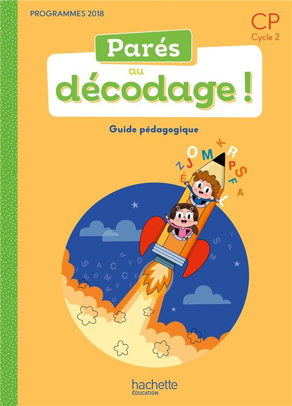 Parés au décodage ! CP. Guide pédagogique, Edition 2020