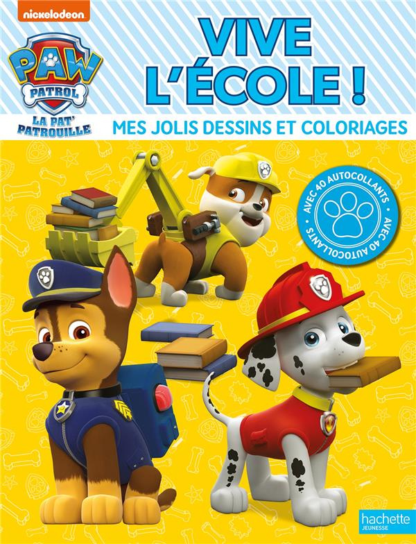 Mes jolis dessins et coloriages Paw Patrol La Pat'Patrouille Vive l'école !