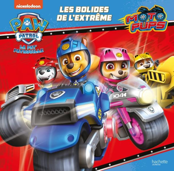 Paw Patrol La Pat' Patrouille : Moto Pups. Les bolides de l'extrême