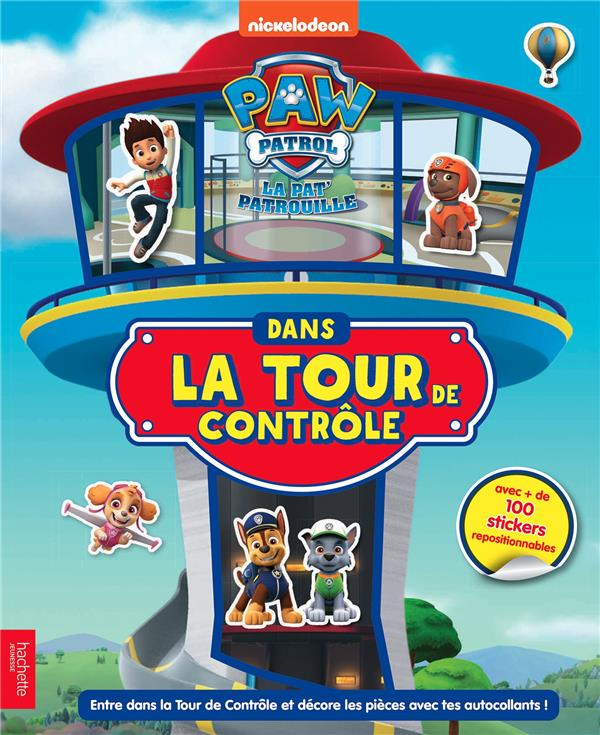 La Pat' Patrouille Dans la Tour de Contrôle. Avec plus de 100 stickers repositionnables
