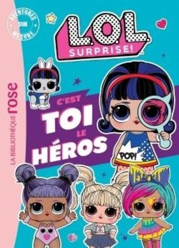 L.O.L. Surprise ! : C'est toi le héros