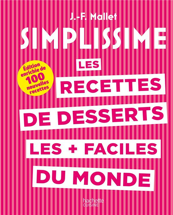 Les recettes de desserts les plus faciles du monde. Edition enrichie de 100 nouvelles recettes