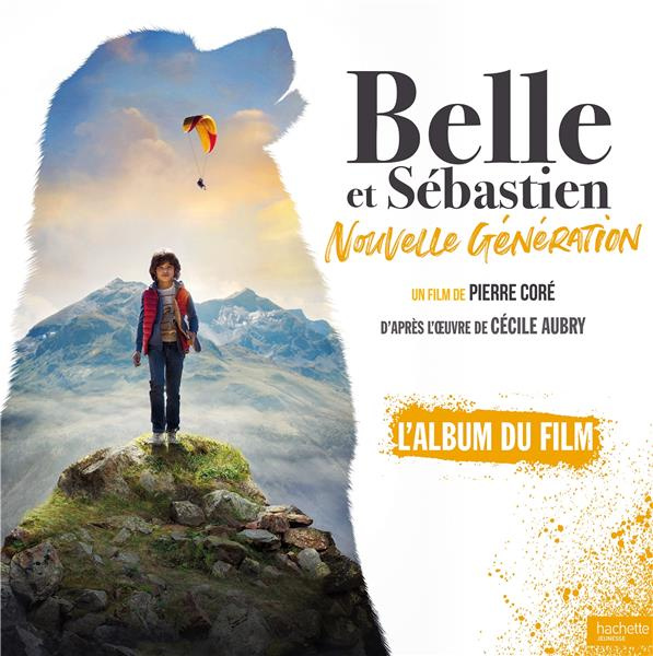 Belle et Sébastien Nouvelle Génération. L'album du film